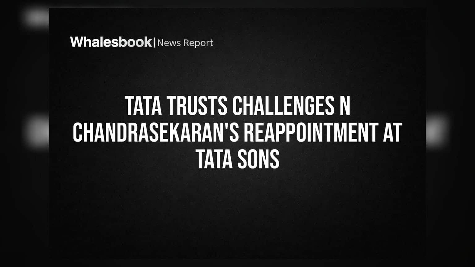 Tata Trusts Challenges N Chandrasekaran's Reappointment at Tata Sons