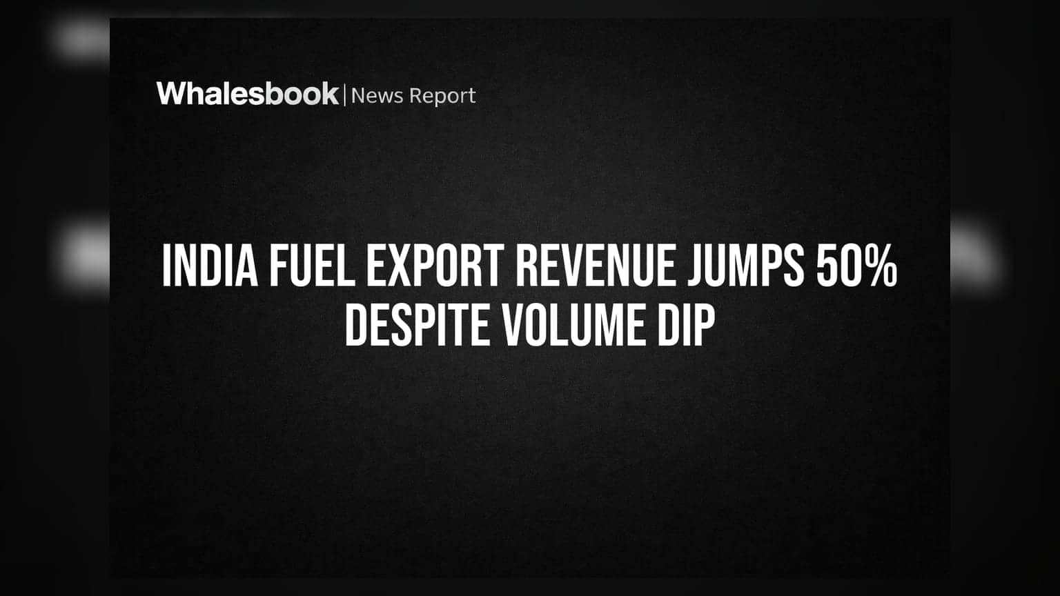 India Fuel Export Revenue Jumps 50% Despite Volume Dip