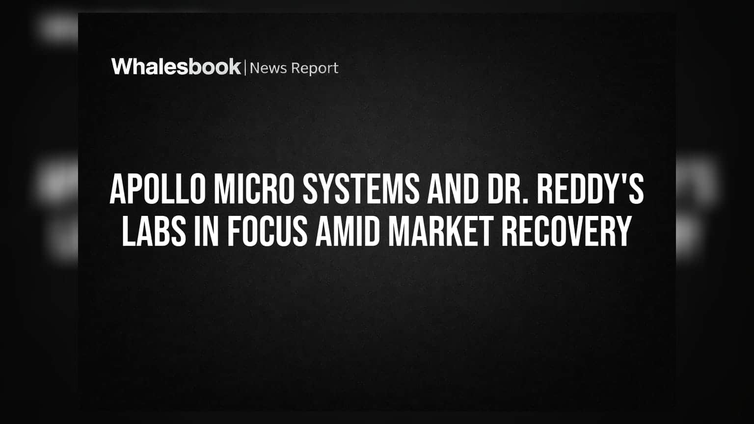 Apollo Micro Systems आणि Dr. Reddy's Labs: बाजारात तेजी, या दोन शेअर्सवर गुंतवणूकदारांची नजर
