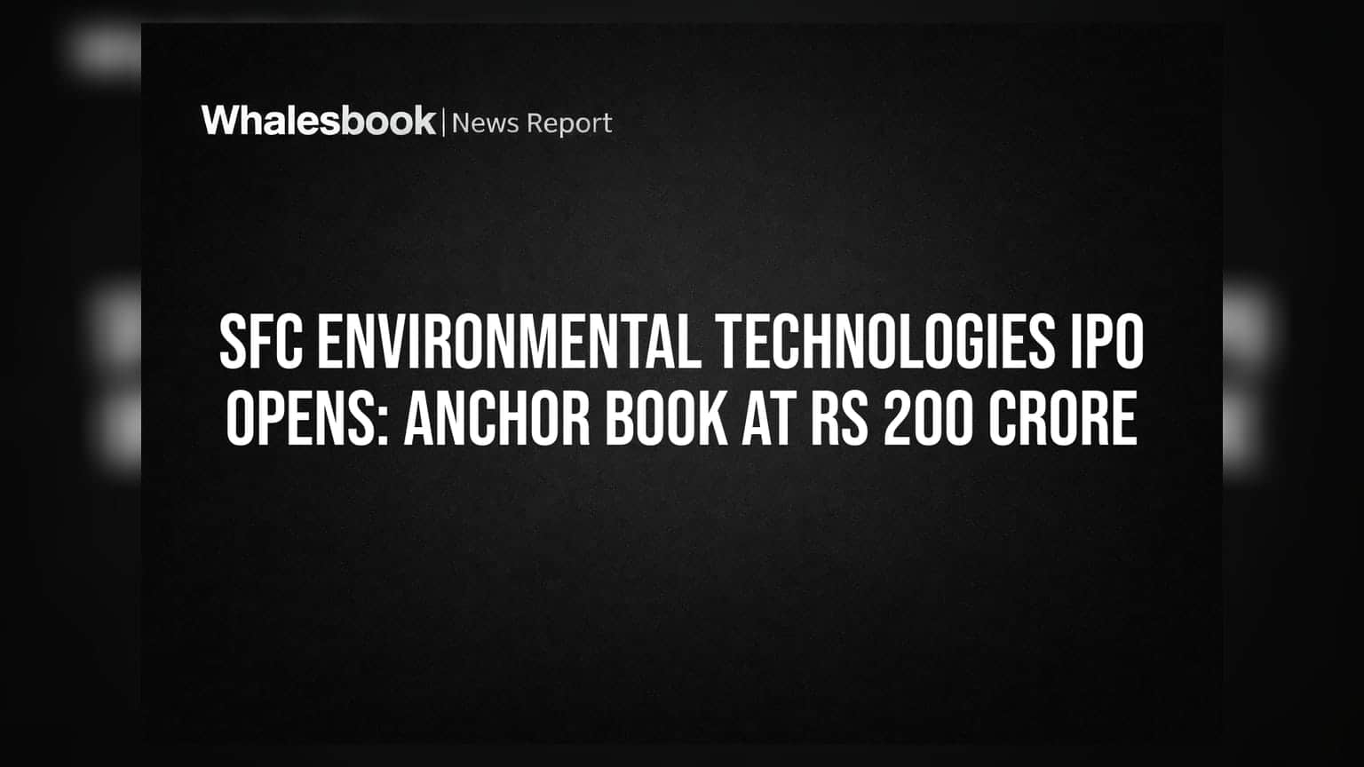SFC Environmental Technologies IPO Opens: Anchor Book At Rs 200 Crore