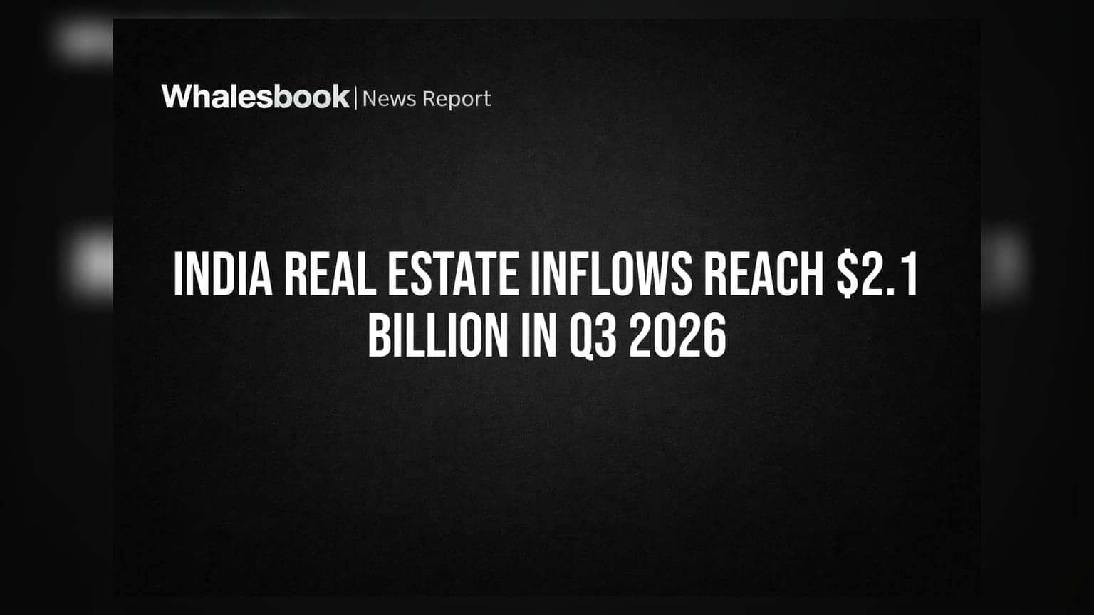 India Real Estate Inflows Reach $2.1 Billion in Q3 2026