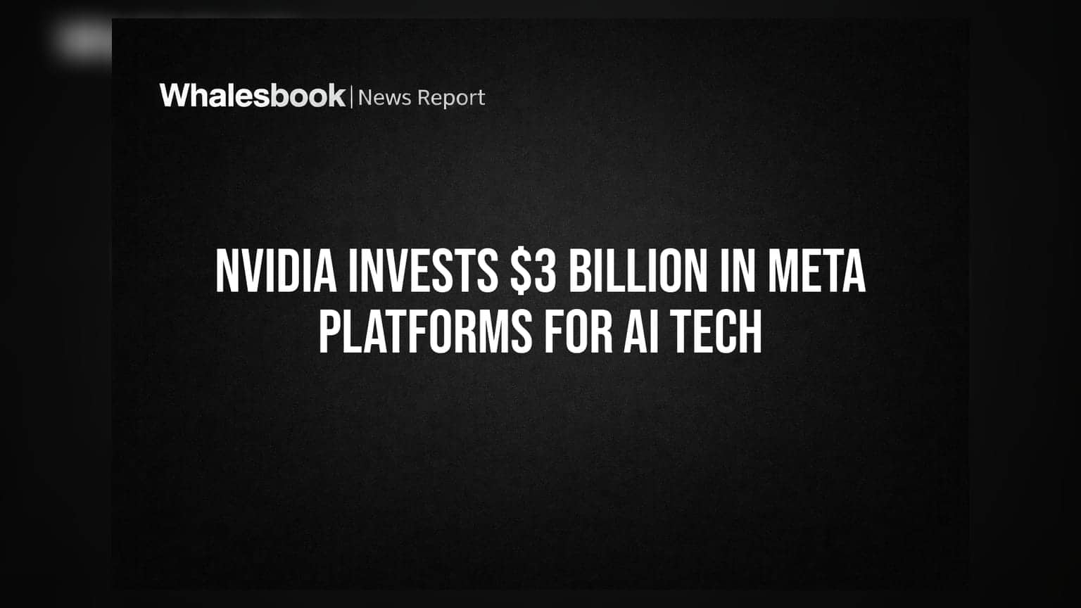 Nvidia Invests $3 Billion in Meta Platforms for AI Tech