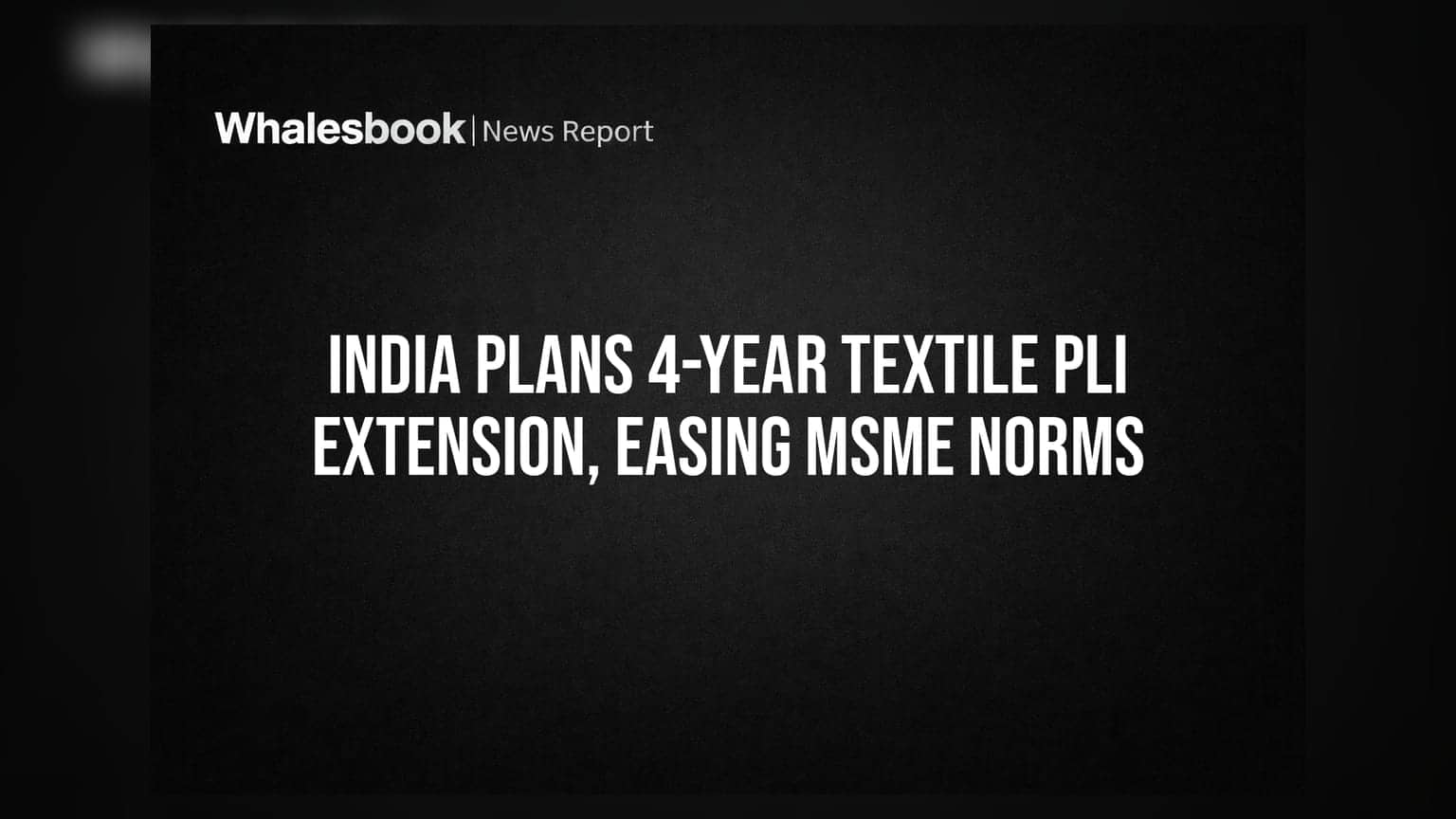 India Plans 4-Year Textile PLI Extension, Easing MSME Norms