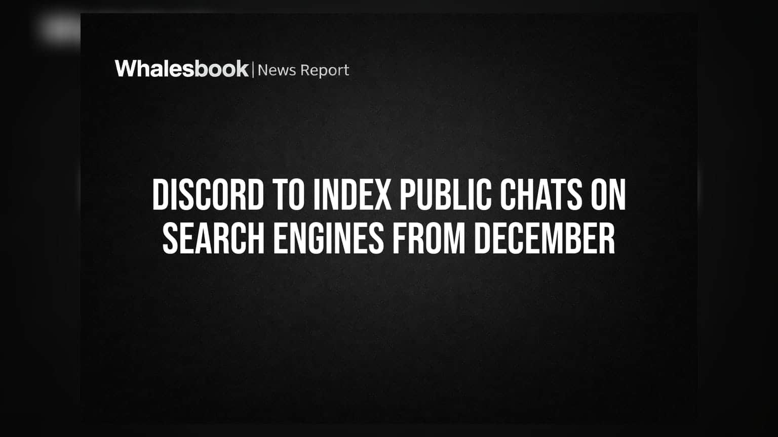 Discord News: હવે ડિસેમ્બરથી Discord ના પબ્લિક ચેટ્સ ગૂગલ પર સર્ચ કરી શકાશે