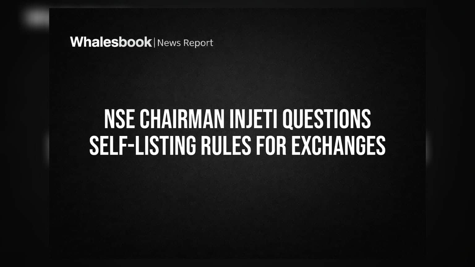 NSE Chairman Injeti Questions Self-Listing Rules for Exchanges
