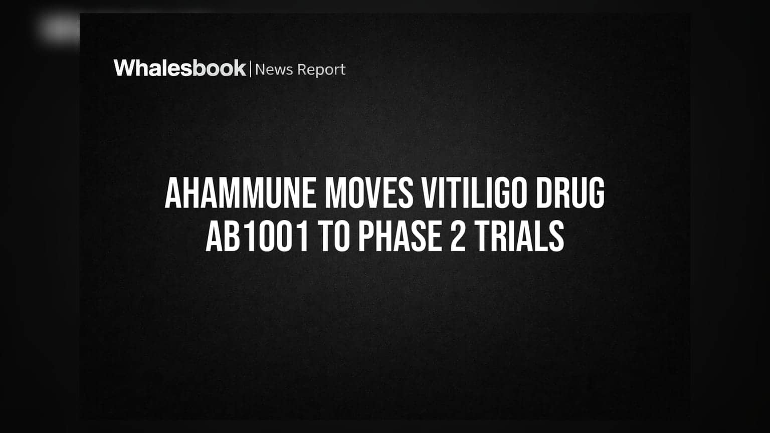 Ahammune Moves Vitiligo Drug AB1001 To Phase 2 Trials