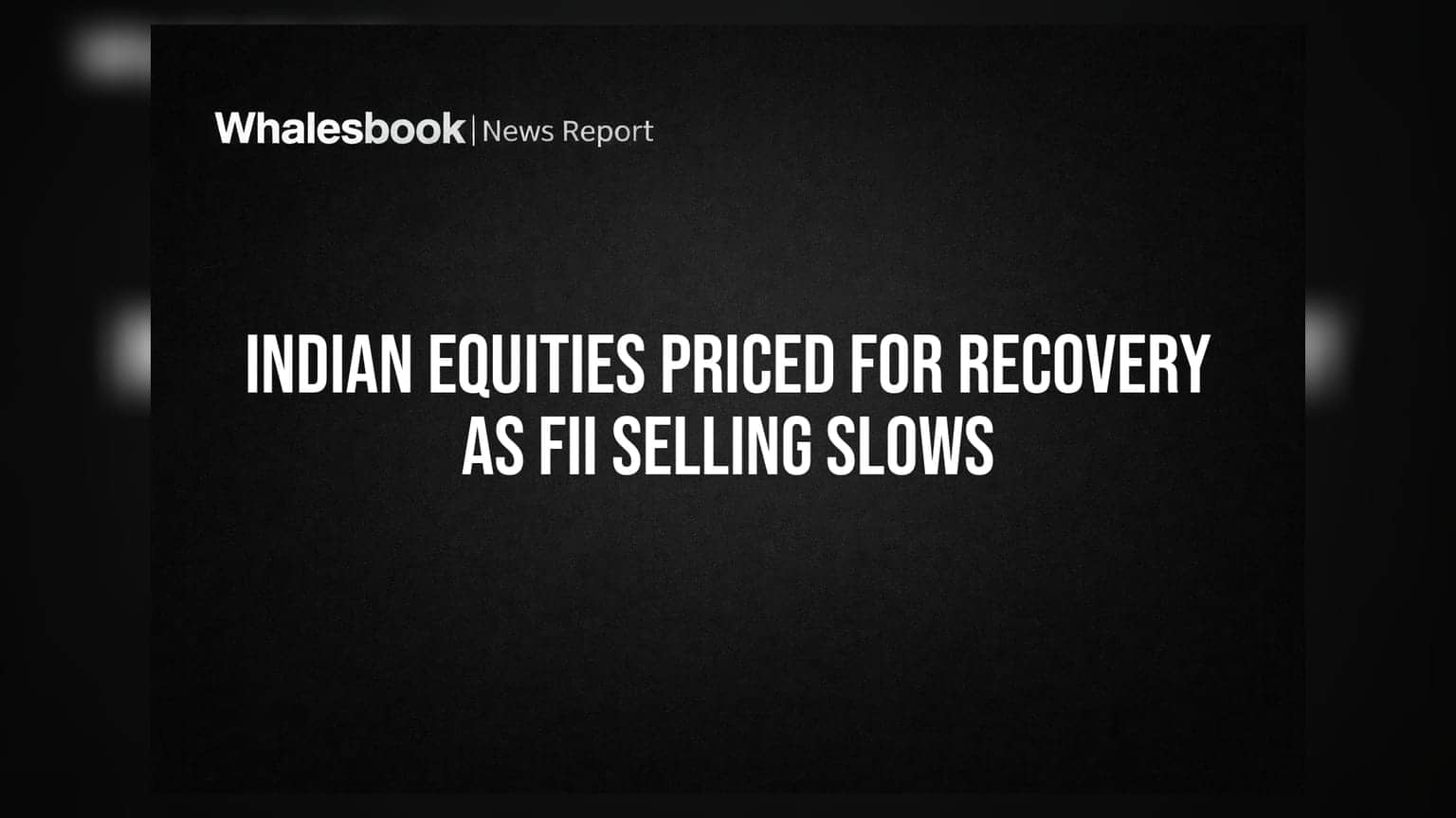 Indian Equities: FII નું વેચાણ ઘટતા માર્કેટમાં રિકવરીના સંકેત, જાણો શું છે માર્કેટ આઉટલુક