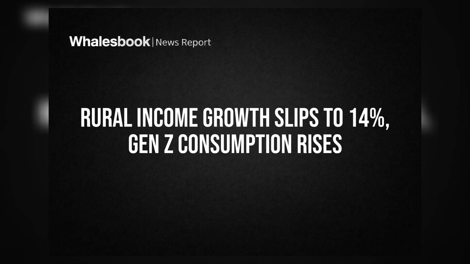 Rural Income Growth Slips to 14%, Gen Z Consumption Rises