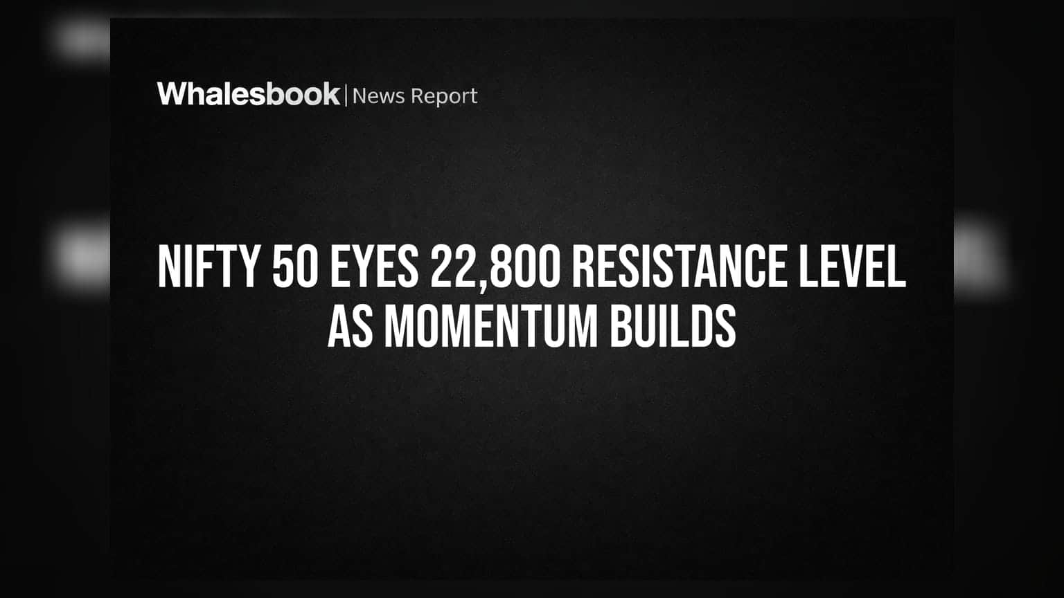 Nifty 50 Eyes 22,800 Resistance Level as Momentum Builds
