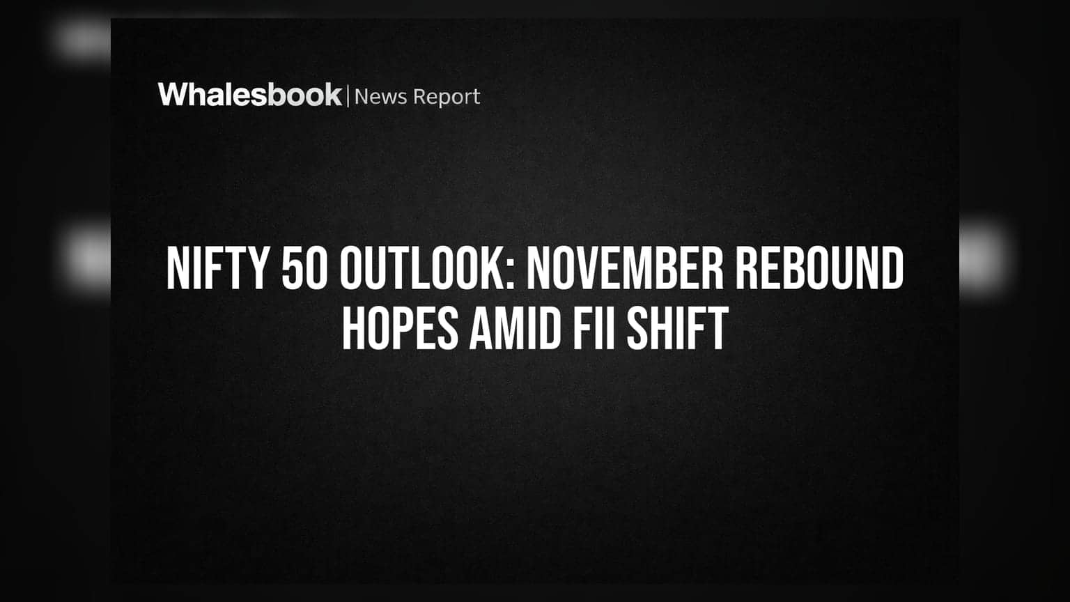 Nifty 50 Outlook: નવેમ્બરમાં માર્કેટમાં રિકવરીના અણસાર, FII ના બદલાતા વલણથી રોકાણકારોને આશા