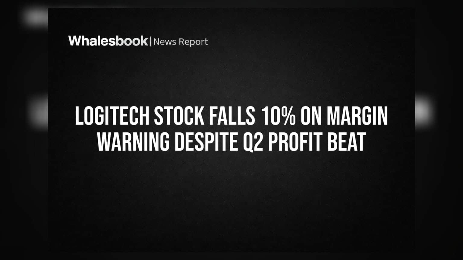 Logitech Stock Falls 10% on Margin Warning Despite Q2 Profit Beat