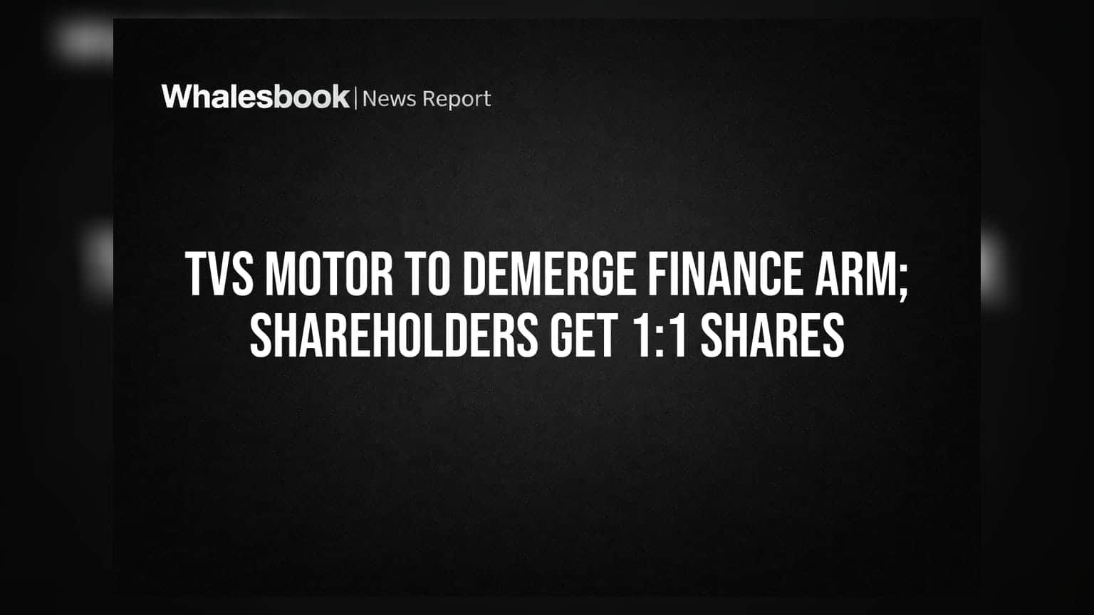 TVS Motor to Demerge Finance Arm; Shareholders Get 1:1 Shares
