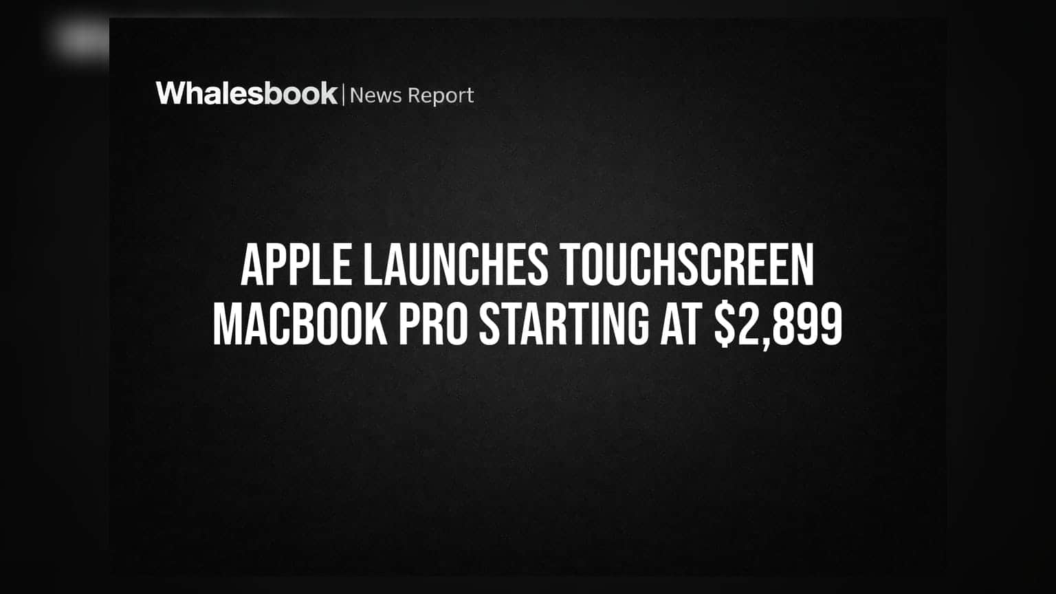 Apple Launches Touchscreen MacBook Pro Starting at $2,899