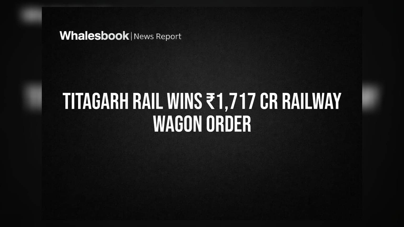 Titagarh Rail Wins ₹1,717 Cr Railway Wagon Order
