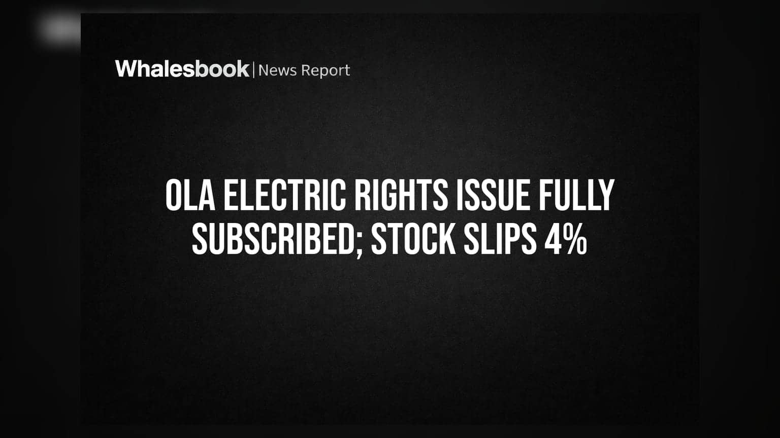 Ola Electric Rights Issue Fully Subscribed; Stock Slips 4%