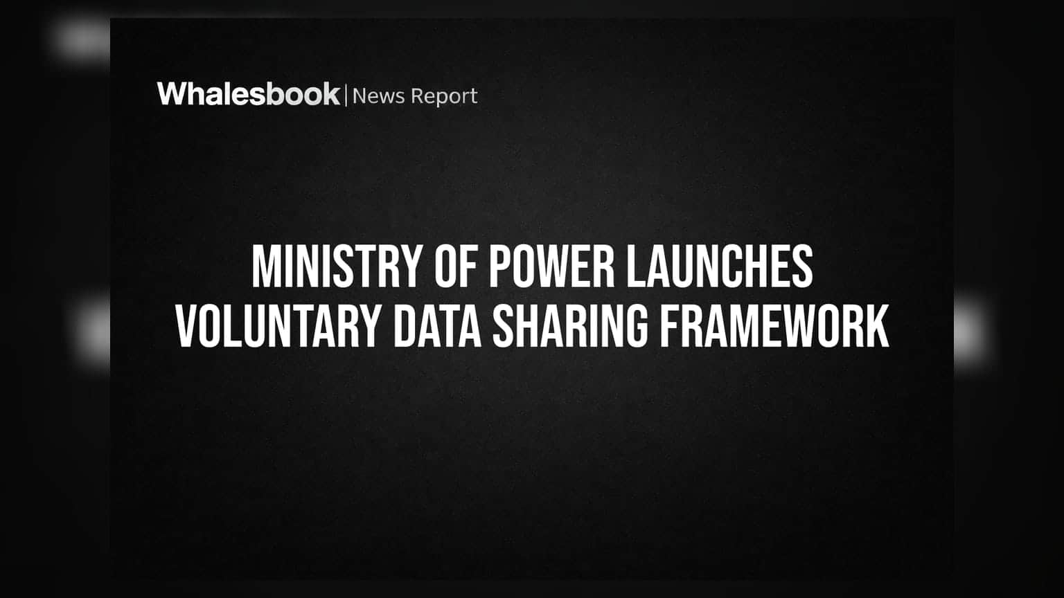 Ministry of Power Launches Voluntary Data Sharing Framework
