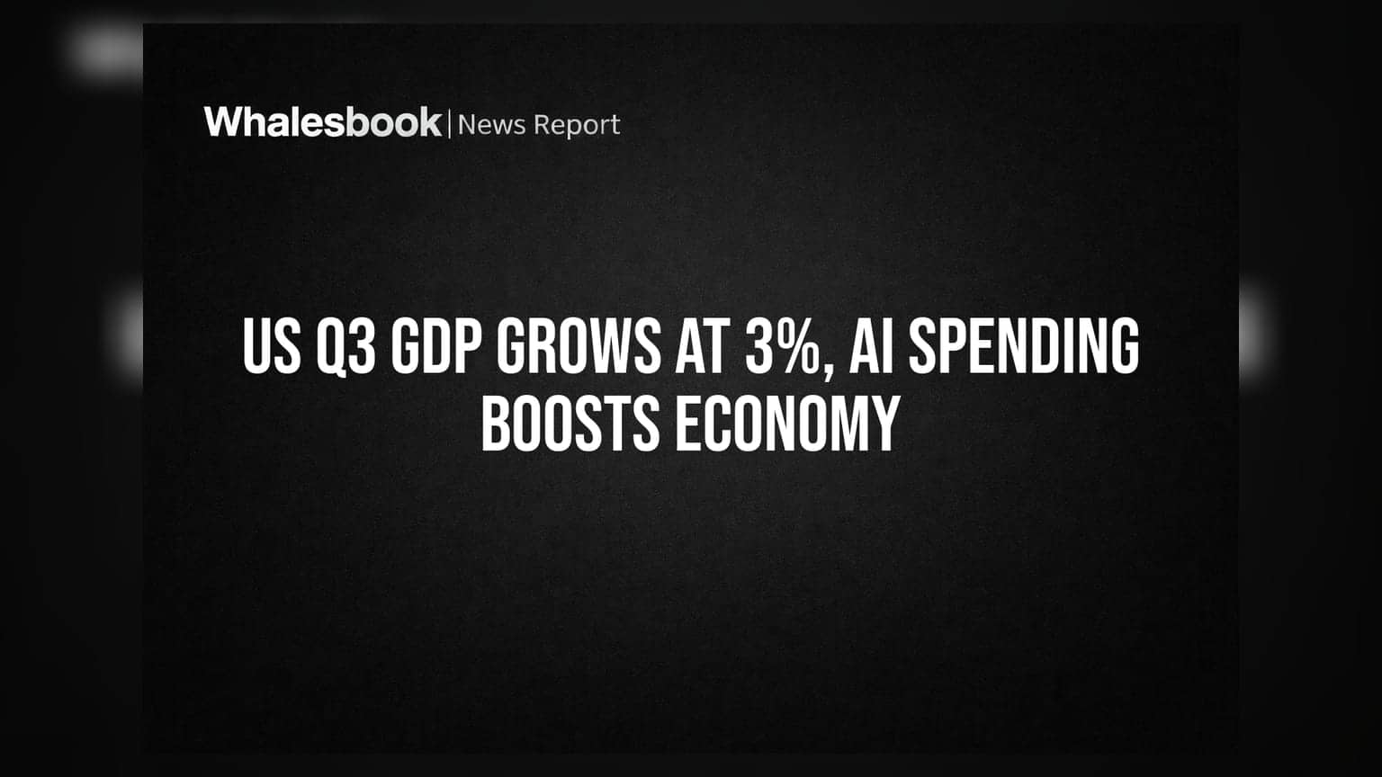 US Q3 GDP Grows at 3%, AI Spending Boosts Economy