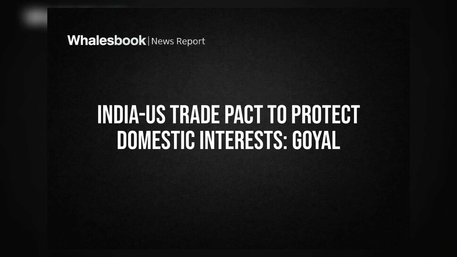 India-US Trade Pact: घरेलू हितों की रक्षा को प्राथमिकता देंगे पीयूष गोयल