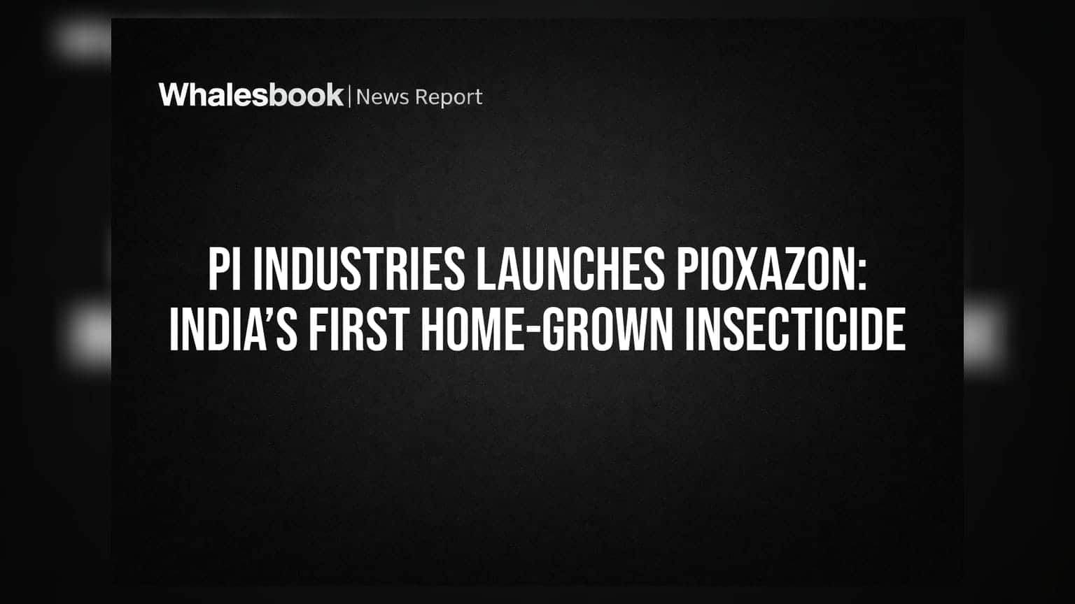 PI Industries का बड़ा धमाका: भारत का पहला स्वदेशी कीटनाशक 'Pioxazon' लॉन्च