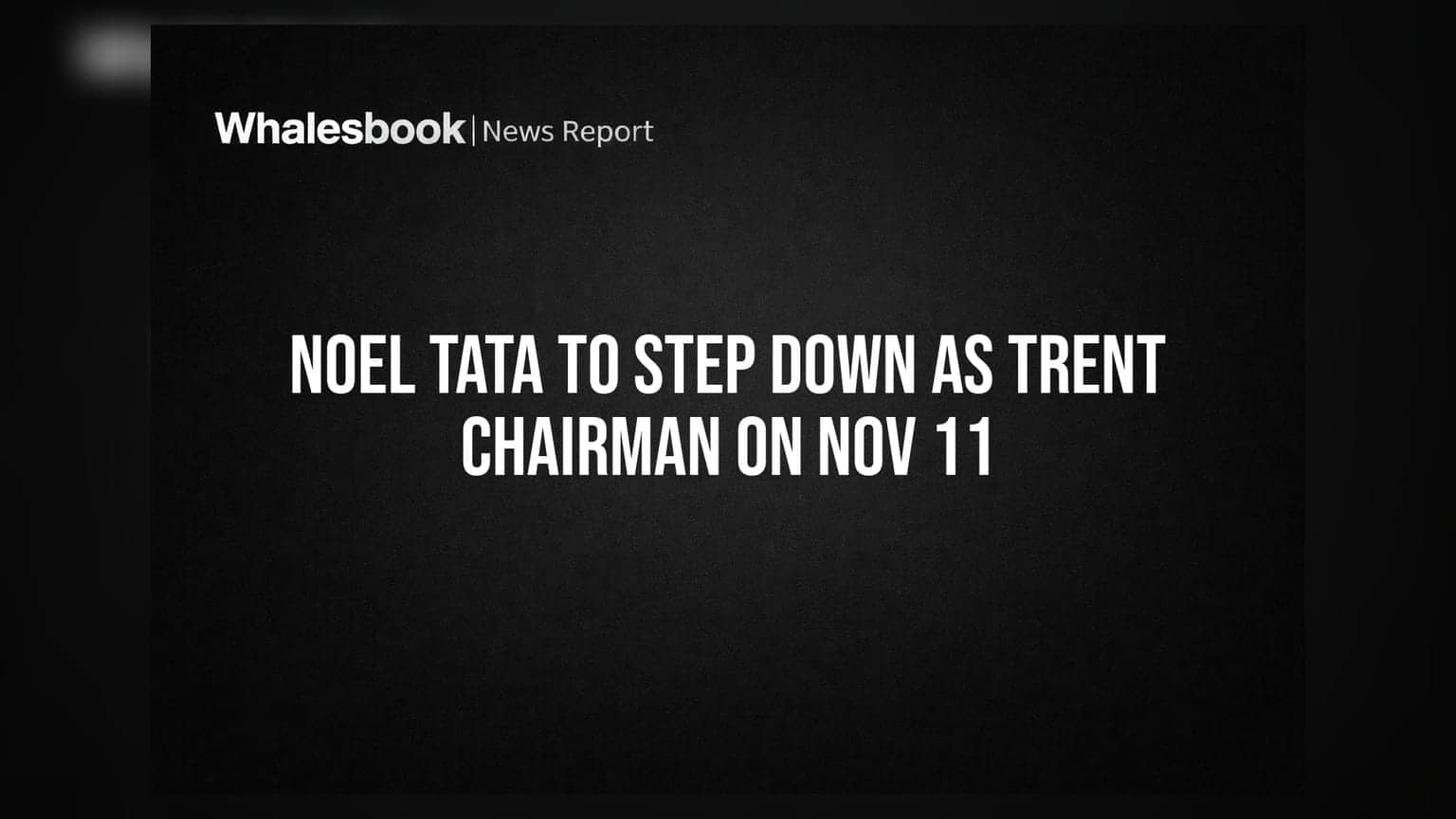 Noel Tata to Step Down as Trent Chairman on Nov 11