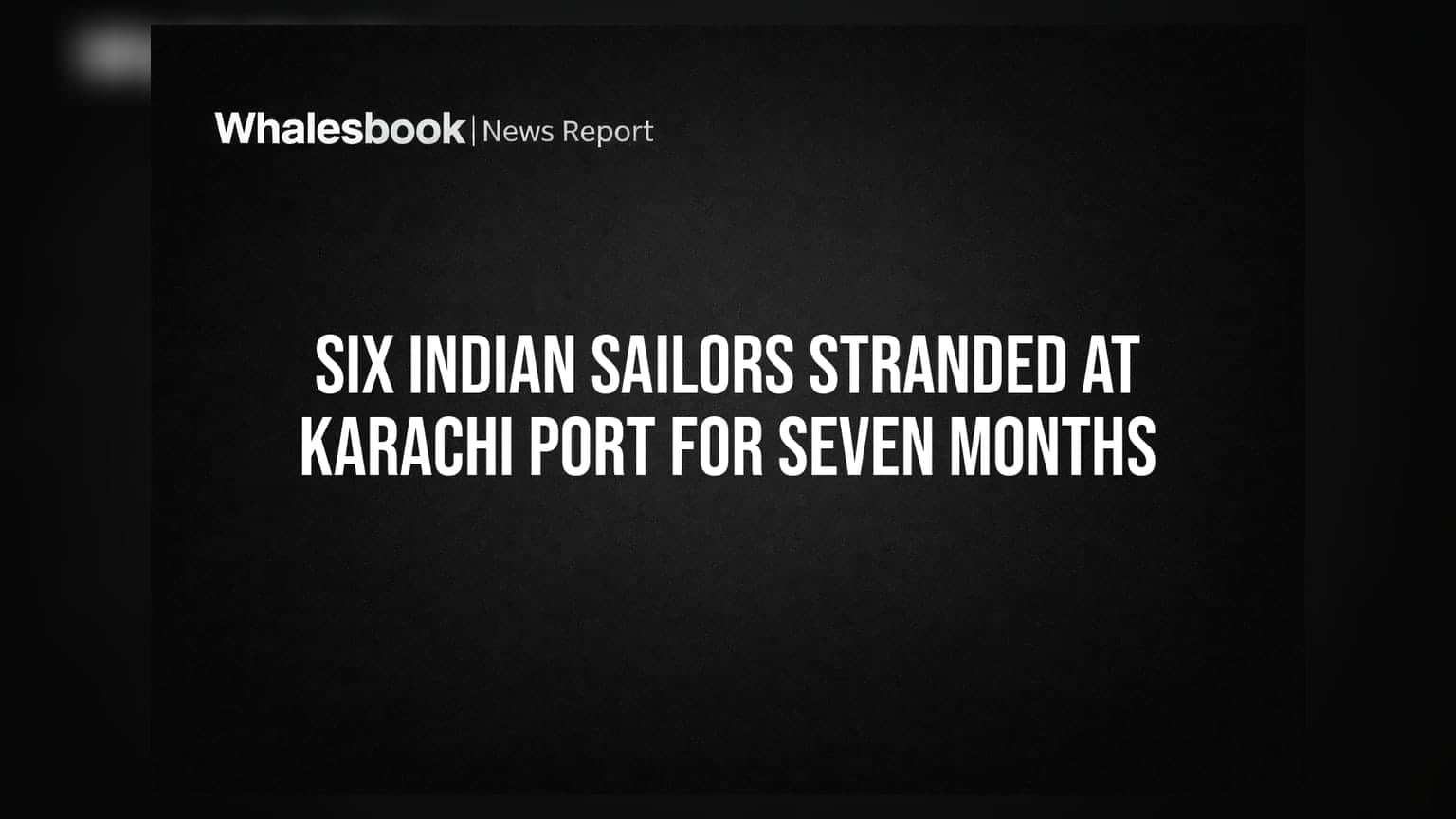 Karachi Port: 6 ਭਾਰਤੀ ਮਲਾਹ **7 ਮਹੀਨਿਆਂ** ਤੋਂ ਫਸੇ, KEVER Shipping ਦੇ ਵਿਵਾਦ ਨੇ ਵਧਾਈਆਂ ਮੁਸੀਬਤਾਂ