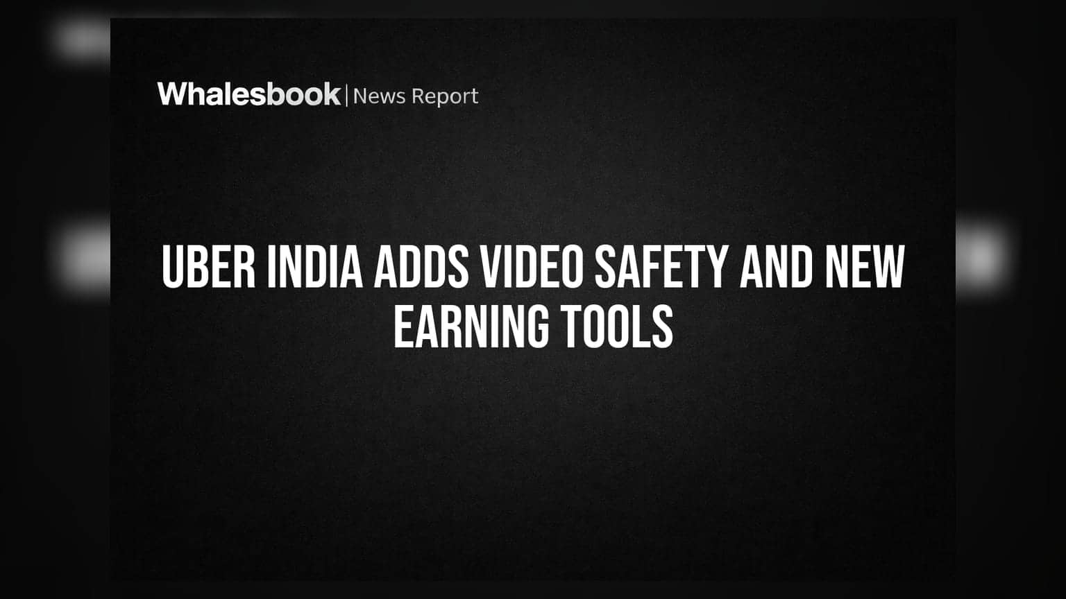 Uber India Adds Video Safety and New Earning Tools