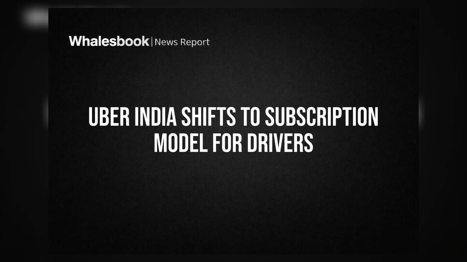 Uber India Shifts to Subscription Model for Drivers