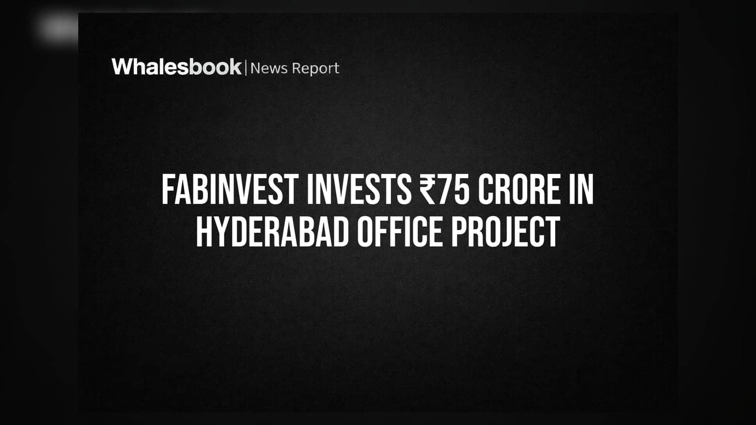 FabInvest: ஹைதராபாத்தில் பிரம்மாண்ட முதலீடு! ரியல் எஸ்டேட் துறையில் புதிய திருப்பம்