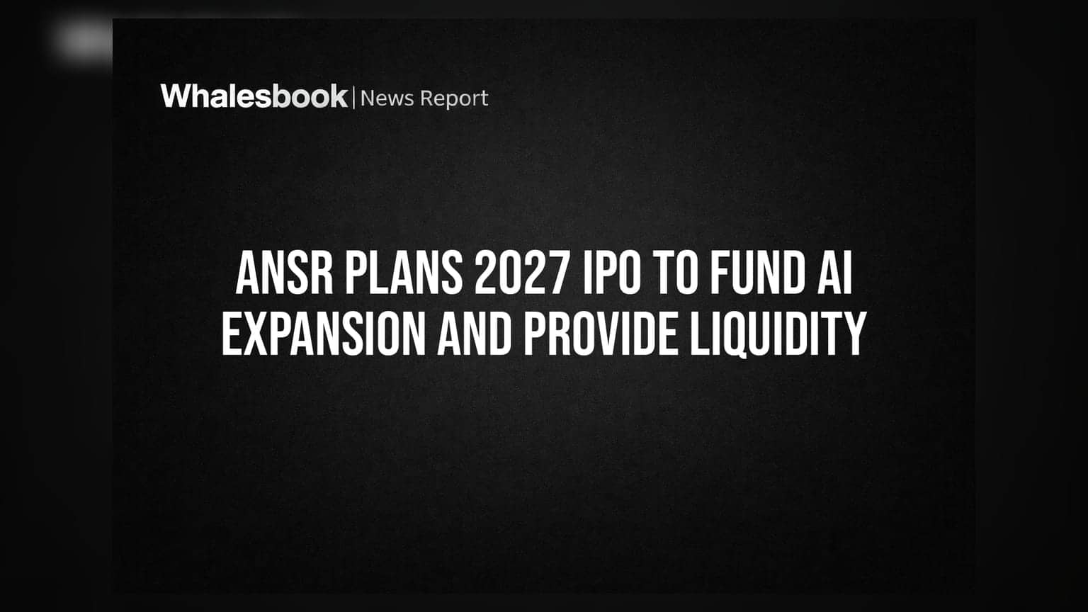 ANSR IPO: AI સેક્ટરમાં મોટો દાવ લગાવશે ANSR, 2027માં IPO લાવવાની કરી તૈયારી