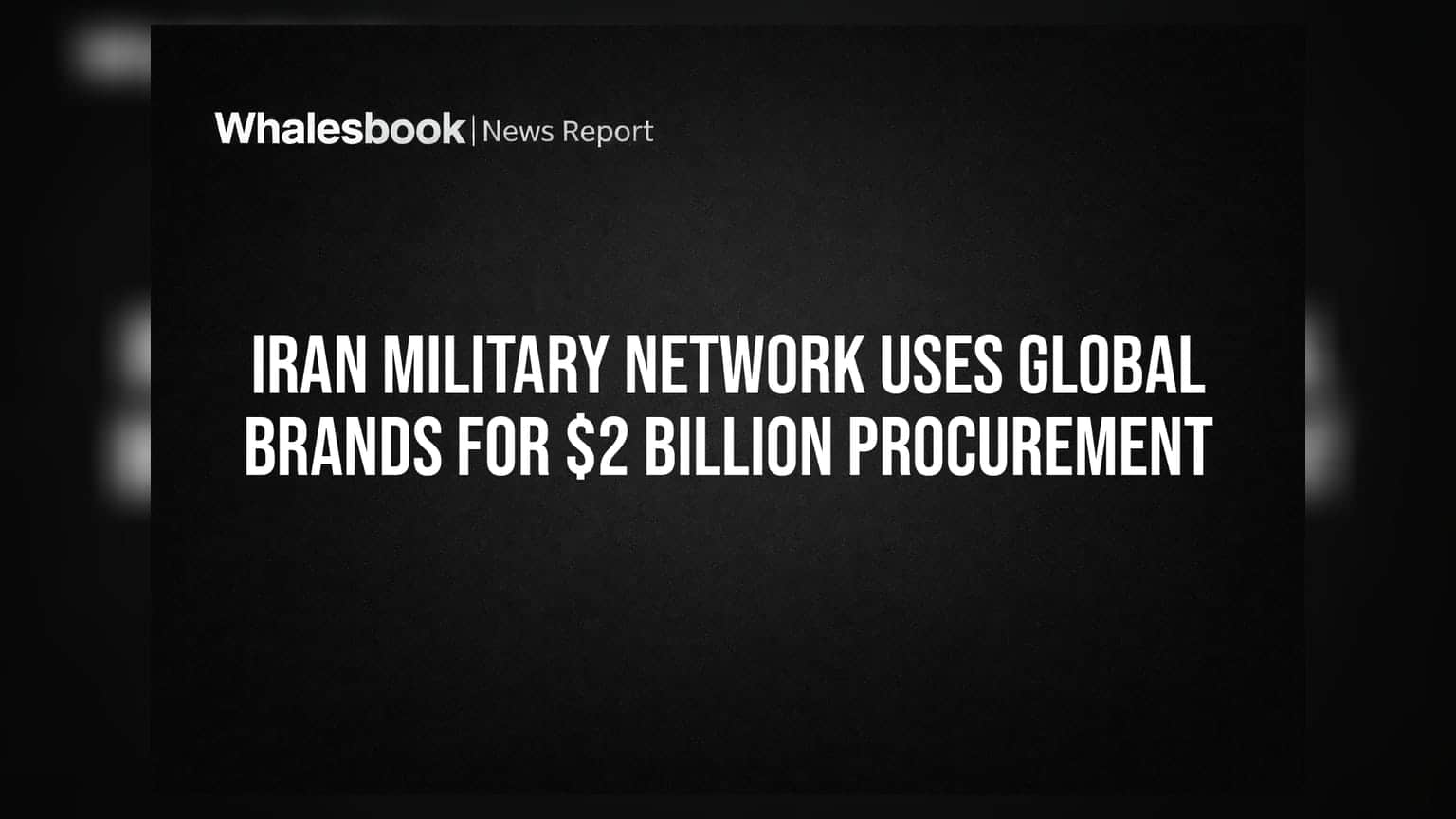 Iran Military Network Uses Global Brands for $2 Billion Procurement