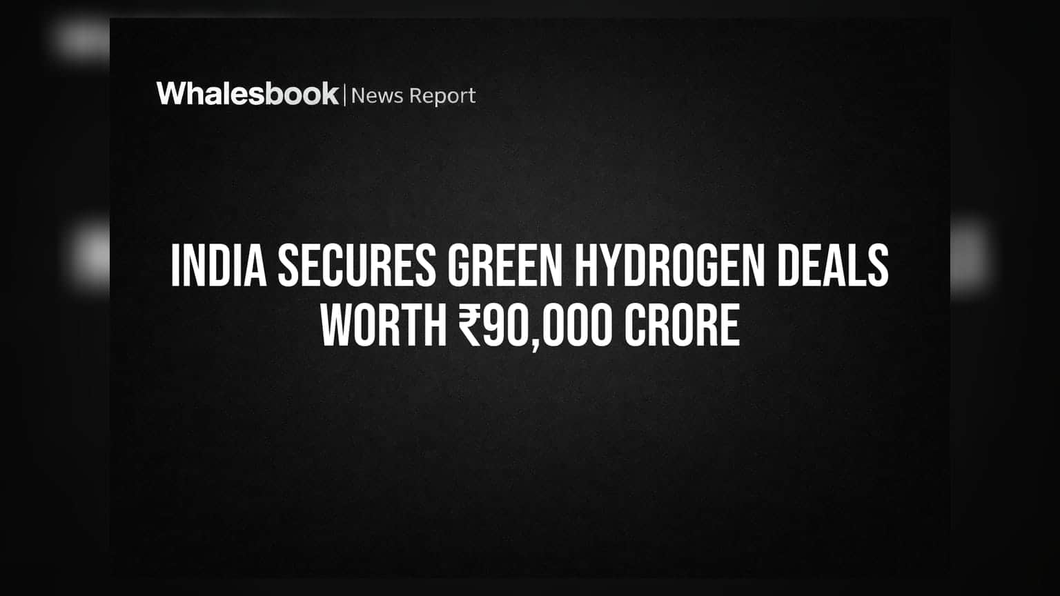 Green Hydrogen: भारत की बड़ी जीत! ₹90,000 करोड़ के सौदे पक्के, इन कंपनियों को होगा बड़ा फायदा