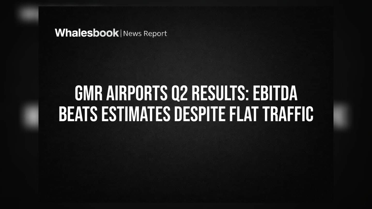 GMR Airports Q2 Results: ट्रैफिक धीमा लेकिन कमाई जोरदार, EBITDA ने ब्रोकरेज के अनुमानों को पछाड़ा