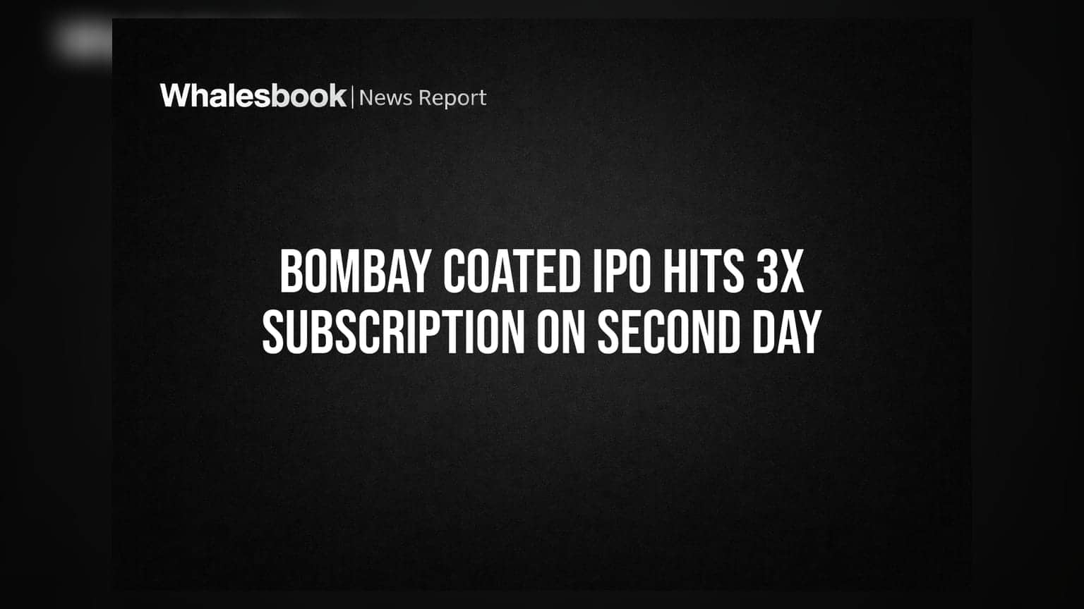 Bombay Coated IPO: दूसरे दिन ही मचा धमाल, **3 गुना** सब्सक्राइब हुआ इश्यू