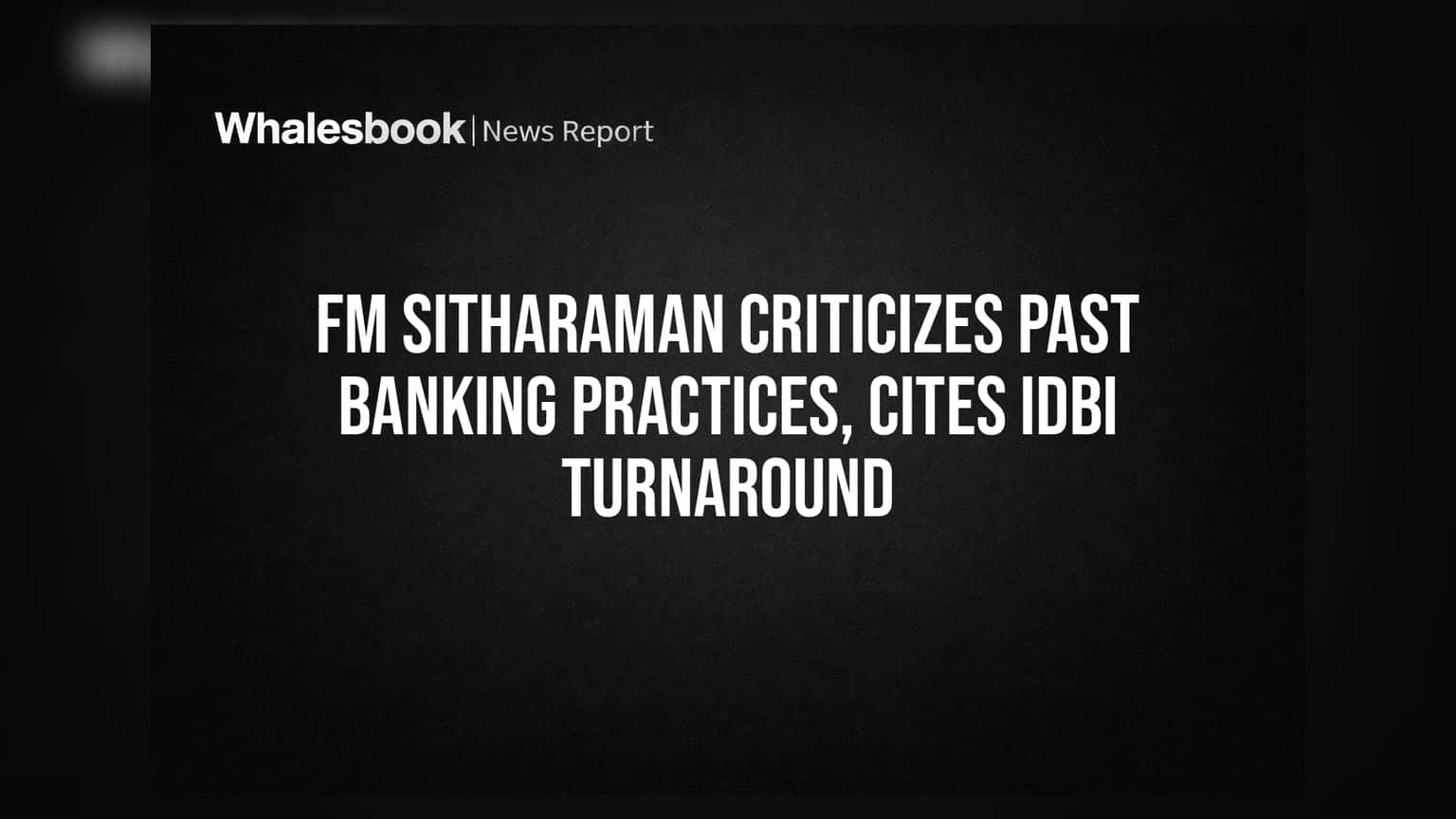 IDBI Bank ਦਾ ਸ਼ਾਨਦਾਰ ਸੁਧਾਰ! ਨਿਰਮਲਾ ਸੀਤਾਰਮਨ ਨੇ ਪੁਰਾਣੇ ਬੈਂਕਿੰਗ ਸਿਸਟਮ 'ਤੇ ਸਾਧੇ ਨਿਸ਼ਾਨੇ
