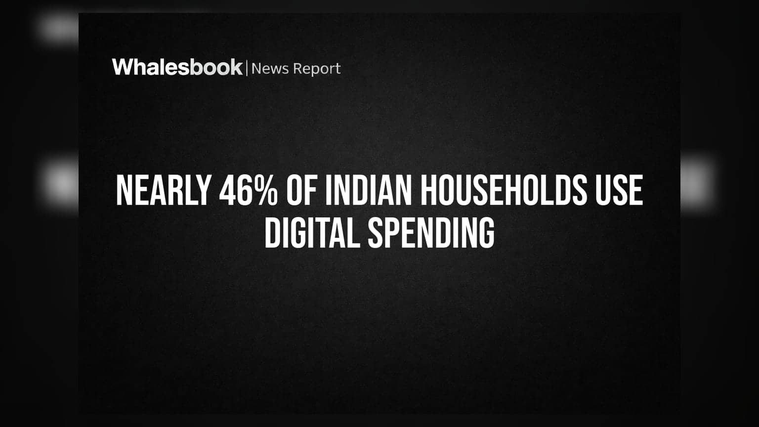 Nearly 46% Of Indian Households Use Digital Spending