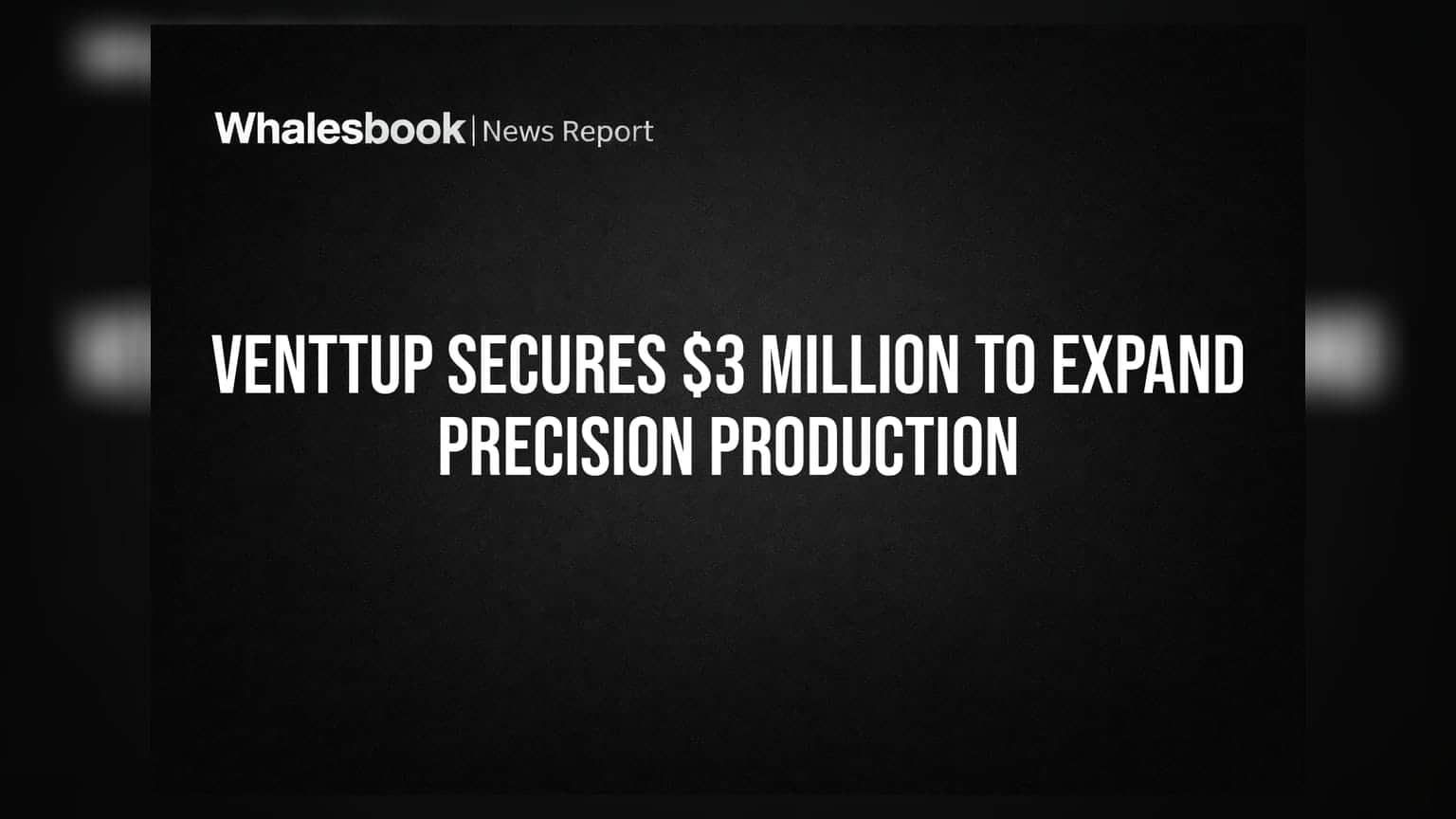 Venttup Secures $3 Million to Expand Precision Production