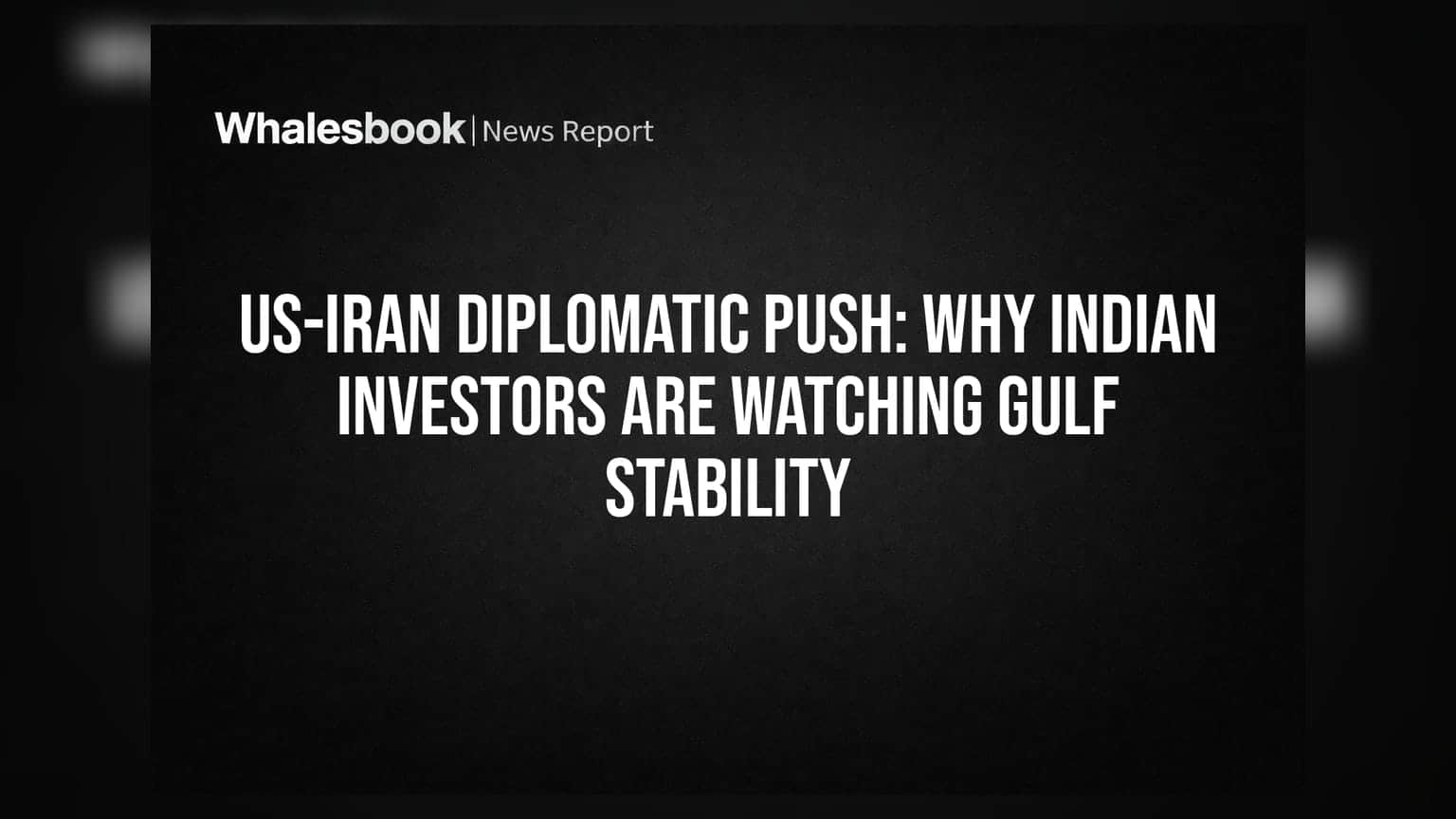 US-Iran Diplomatic Push: Why Indian Investors Are Watching Gulf Stability