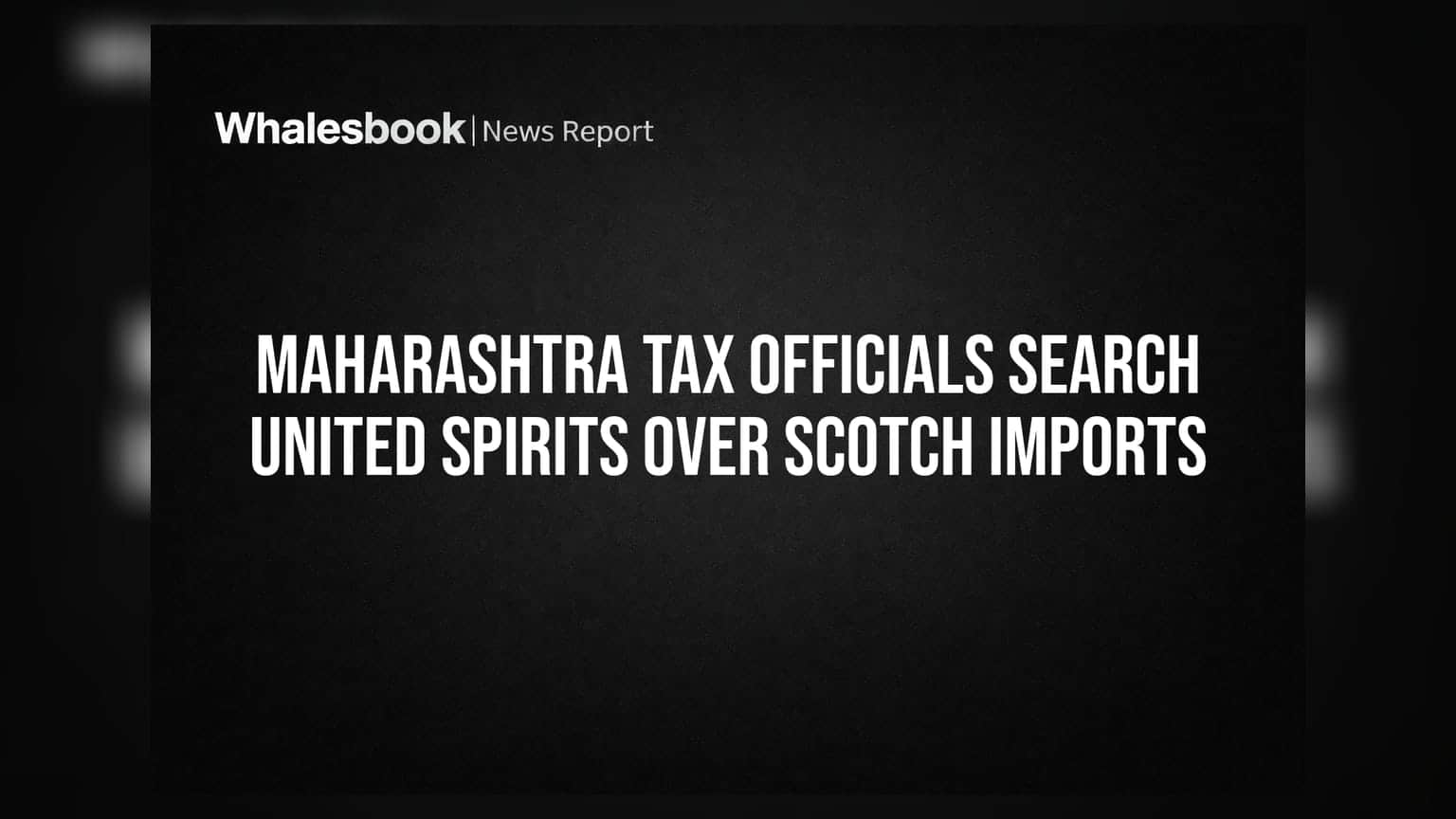 Maharashtra Tax Officials Search United Spirits Over Scotch Imports