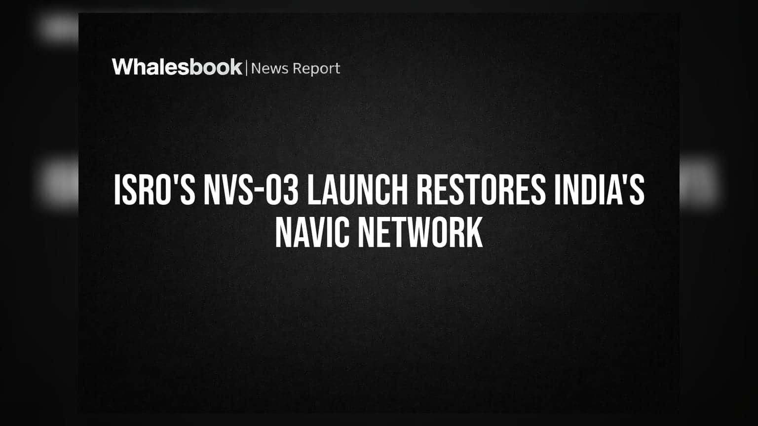 ISRO ਦੀ ਵੱਡੀ ਕਾਮਯਾਬੀ: NVS-03 ਸੈਟੇਲਾਈਟ ਲਾਂਚ ਨਾਲ ਭਾਰਤ ਦੇ NavIC ਨੈੱਟਵਰਕ ਦੀ ਵਾਪਸੀ