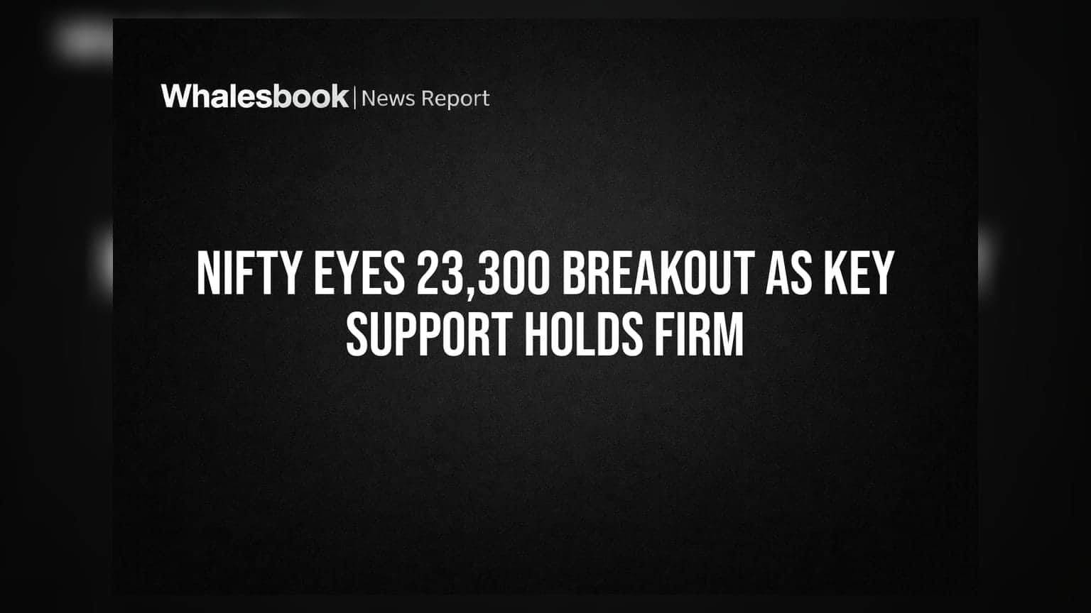 Nifty Eyes 23,300 Breakout as Key Support Holds Firm