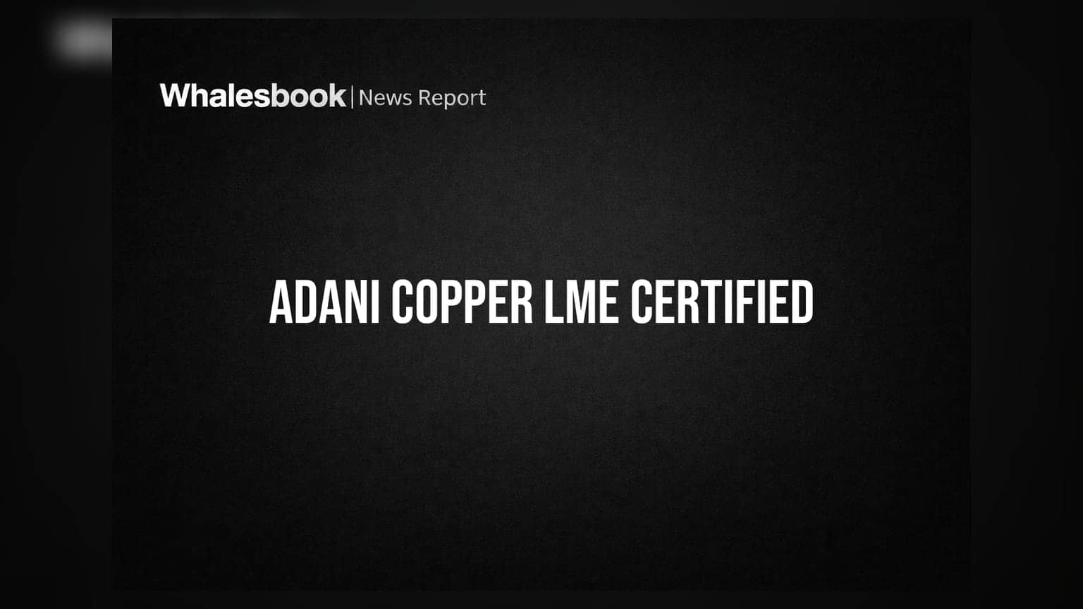 Adani Copper: ముంద్రా ప్లాంట్కు LME అనుమతి.. దేశీయ ఉత్పత్తికి భారీ ఊతం!