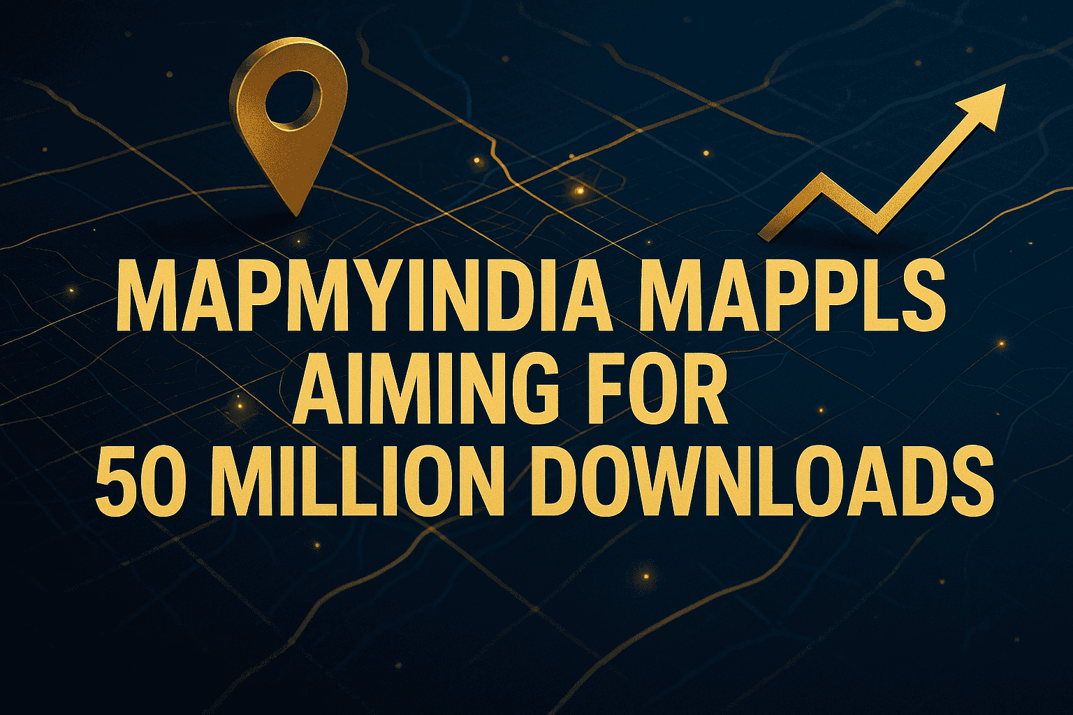 MapmyIndia Mappls యాప్ 50 మిలియన్ డౌన్‌లోడ్‌లను లక్ష్యంగా చేసుకుంది ...