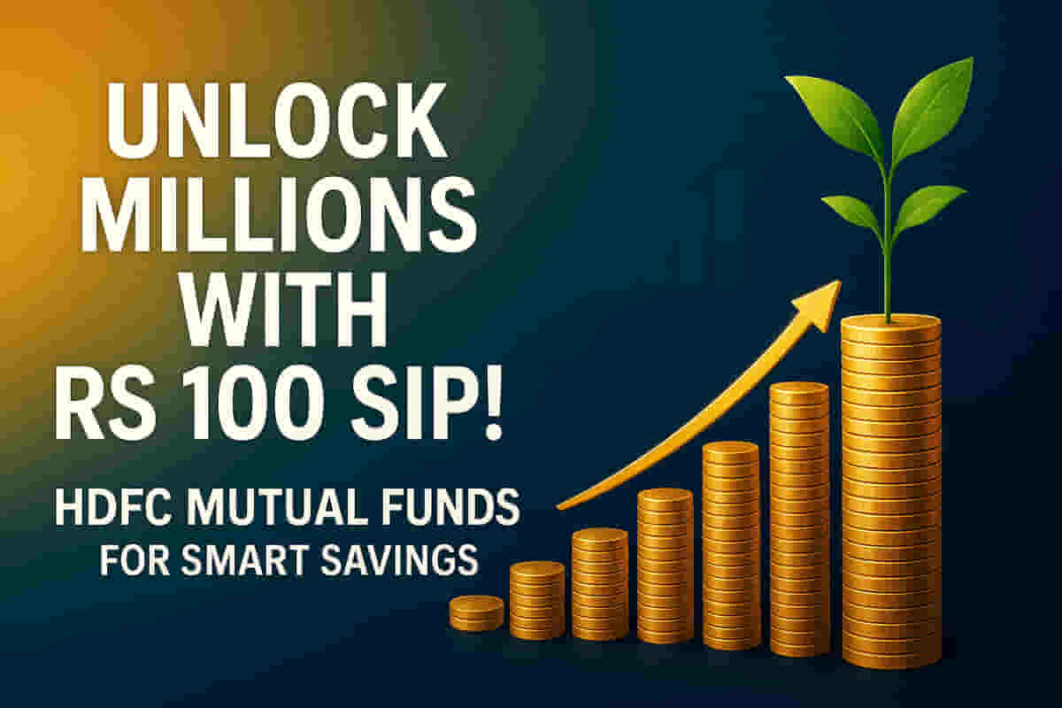 Unlock Millions with Rs 100 SIP! Top HDFC Funds Revealed for Smart Investors
