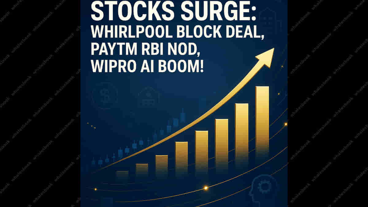 Stocks to Watch: Whirlpool Block Deal, Paytm RBI License, Wipro AI Breakthrough! Plus Earnings & More!