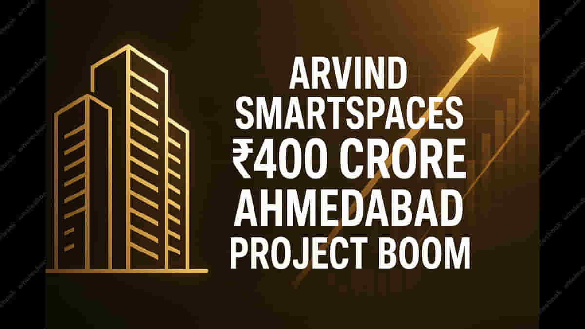HUGE Real Estate Win: Arvind SmartSpaces Bags ₹400 Cr Ahmedabad Project – Is This a Game-Changer?