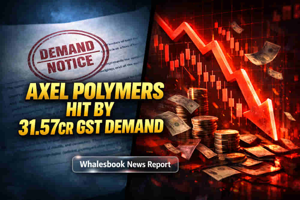 Axel Polymers 'ਤੇ GST ਦਾ ਵੱਡਾ ਸੇਕ! **₹31.57 ਕਰੋੜ** ਦਾ ਨੋਟਿਸ ਜਾਰੀ, ਕੰਪਨੀ ਲੜਨ ਨੂੰ ਤਿਆਰ
