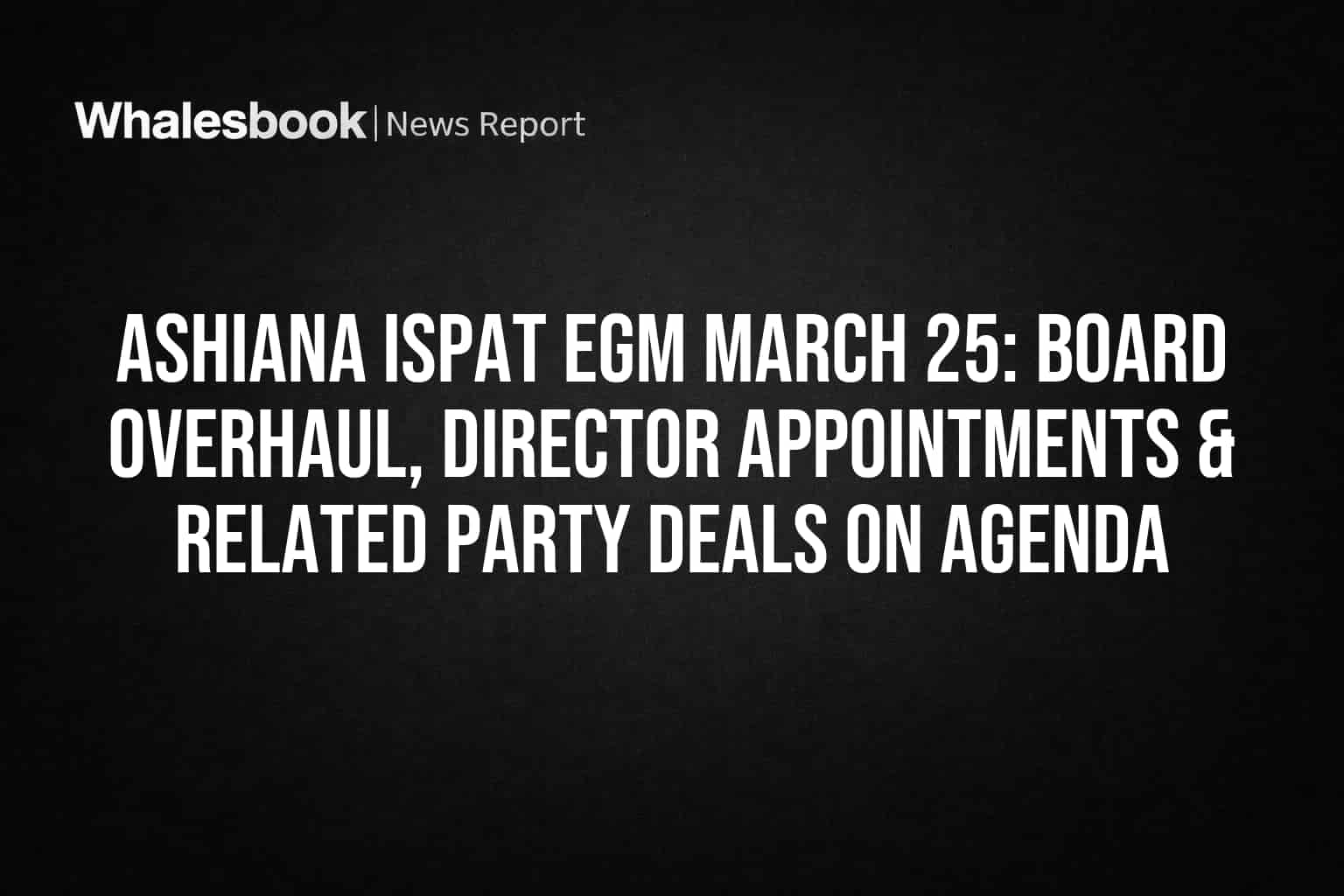 Ashiana Ispat EGM: शेयरधारकों के वोट से बदलेगी कंपनी की कमान? | बोर्ड में बड़े फेरबदल, MD की री-अपॉइंटमेंट पर मंथन