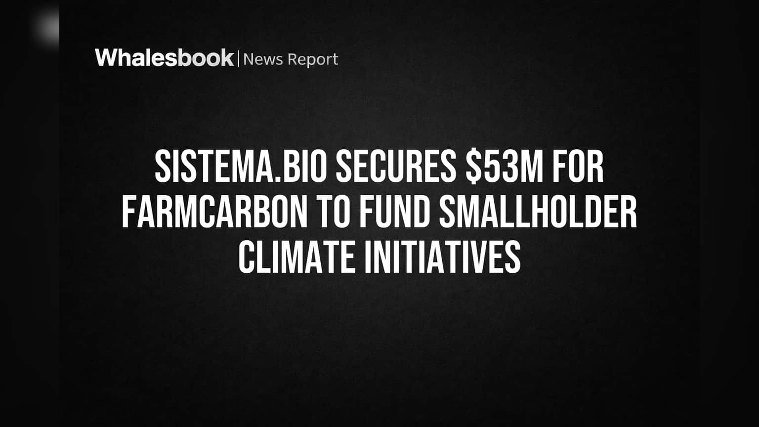 Sistema.bio ne ki **$53 Million** ki deal, ab farmers ki hogi Climate Tech se kamai!