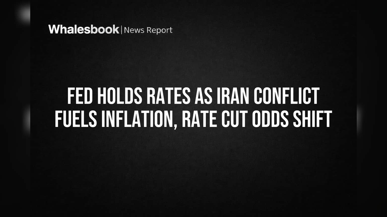 Fed Holds Rates as Iran Conflict Fuels Inflation, Rate Cut Odds Shift