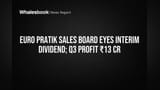 Euro Pratik Sales Share Price: Dividend ka announcement kab? Investors ki hui Lottery! Q3 mein ₹13.6 Cr ka Profit